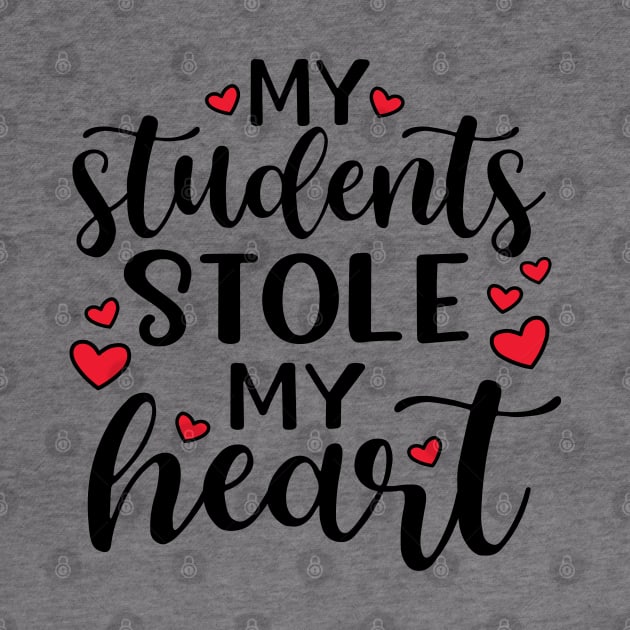 My Students Stole My Heart Valentines Day Cute Funny by GlimmerDesigns